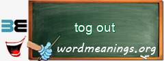 WordMeaning blackboard for tog out